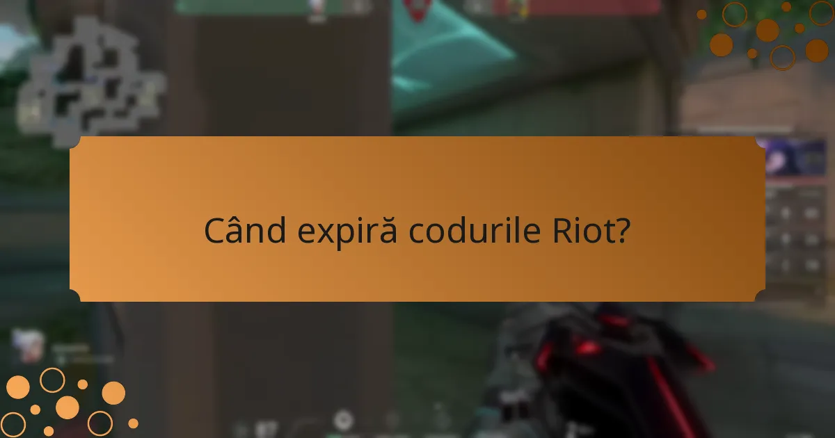 Când expiră codurile Riot?