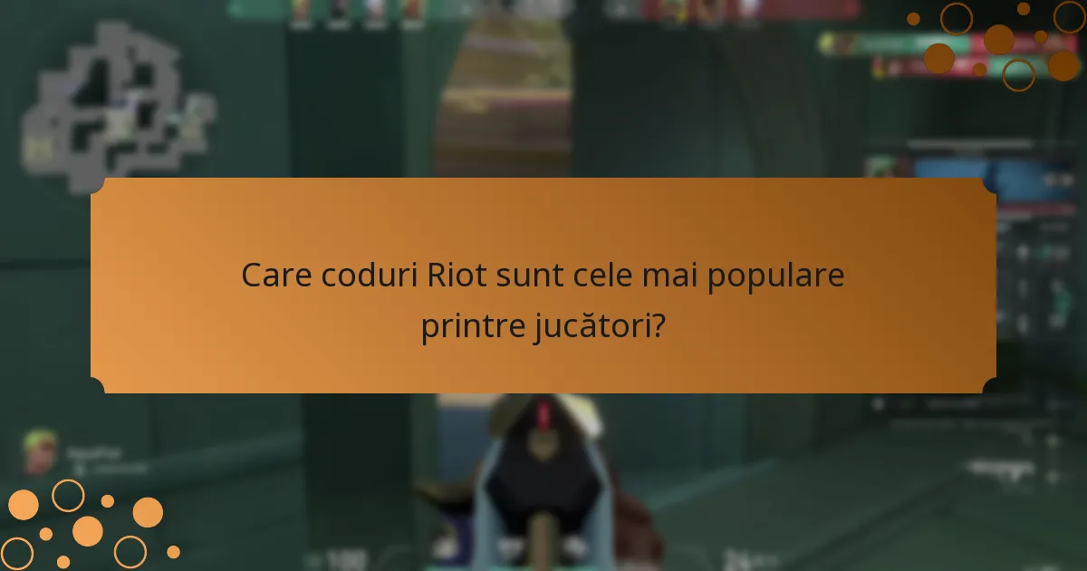 Care coduri Riot sunt cele mai populare printre jucători?