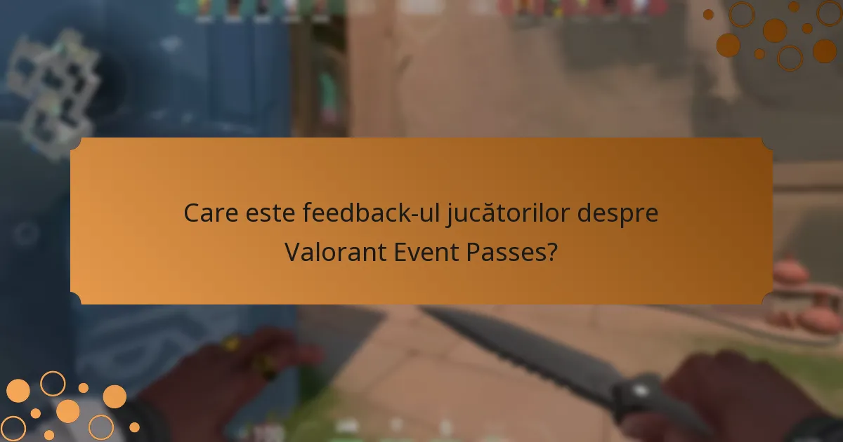 Care este feedback-ul jucătorilor despre Valorant Event Passes?