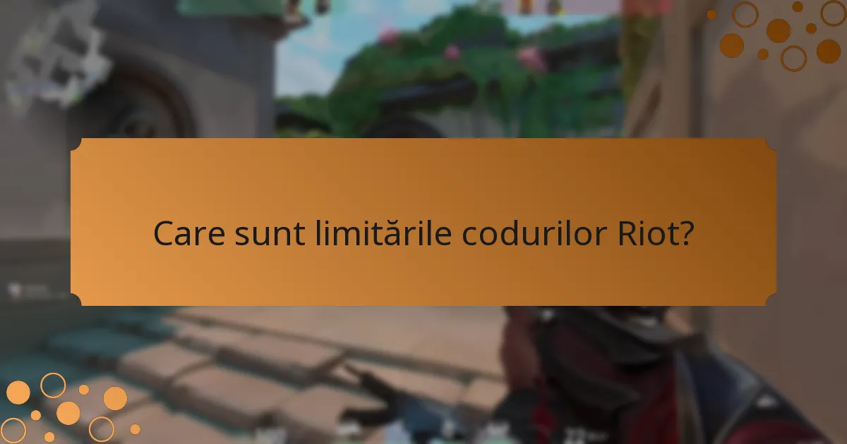 Care sunt limitările codurilor Riot?