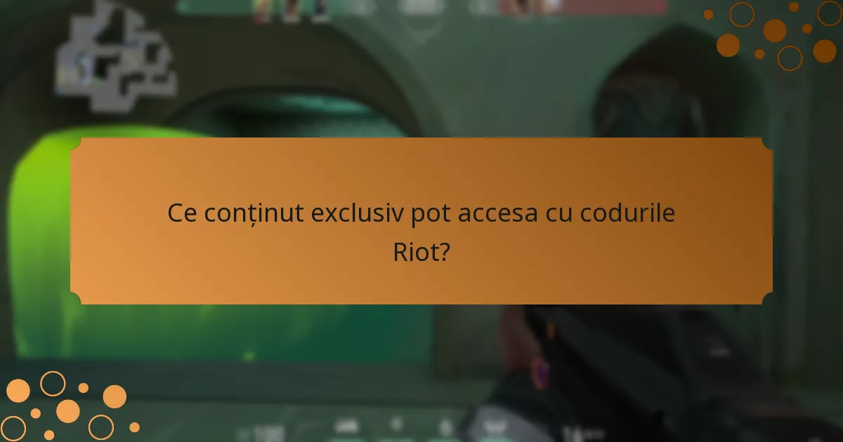 Ce conținut exclusiv pot accesa cu codurile Riot?