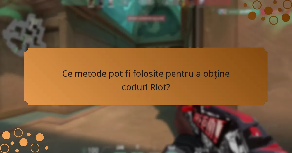 Ce metode pot fi folosite pentru a obține coduri Riot?