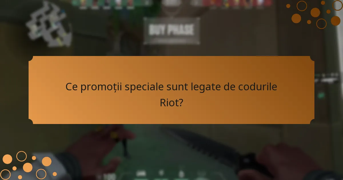 Ce promoții speciale sunt legate de codurile Riot?