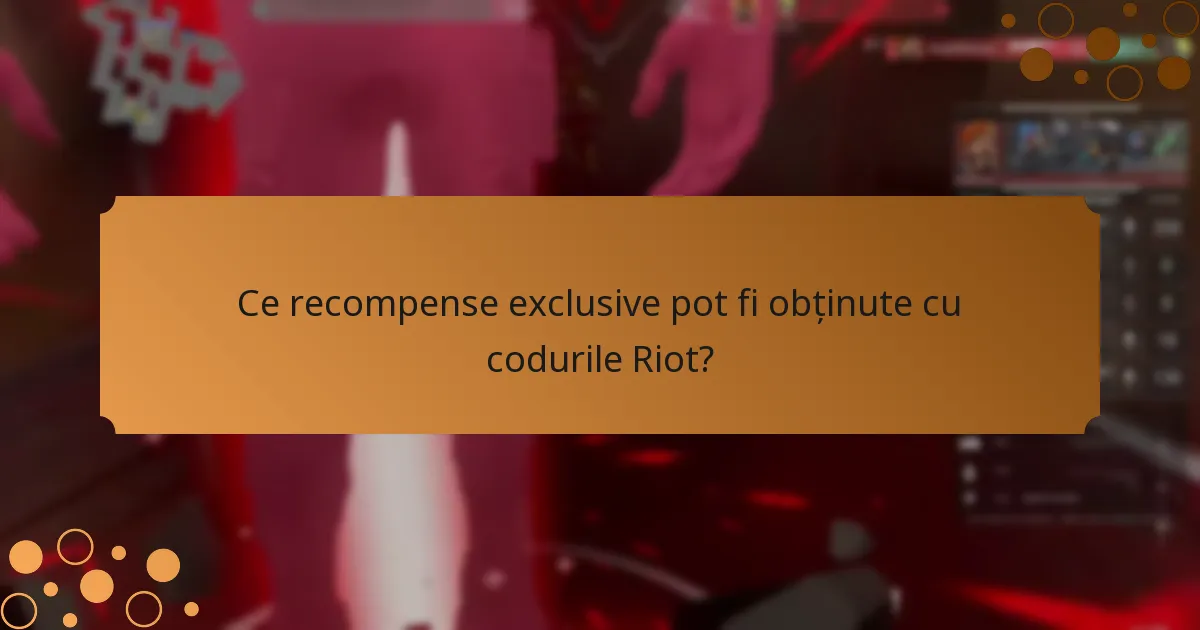Ce recompense exclusive pot fi obținute cu codurile Riot?