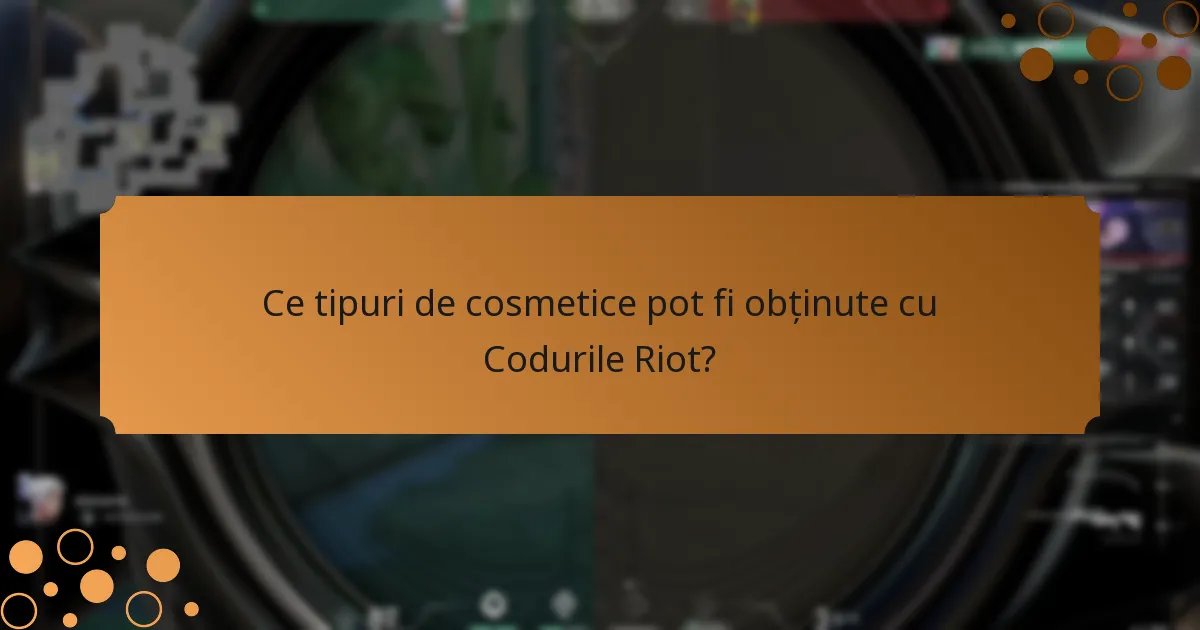 Ce tipuri de cosmetice pot fi obținute cu Codurile Riot?