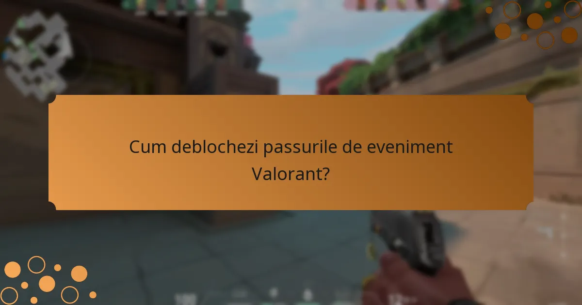 Cum deblochezi passurile de eveniment Valorant?