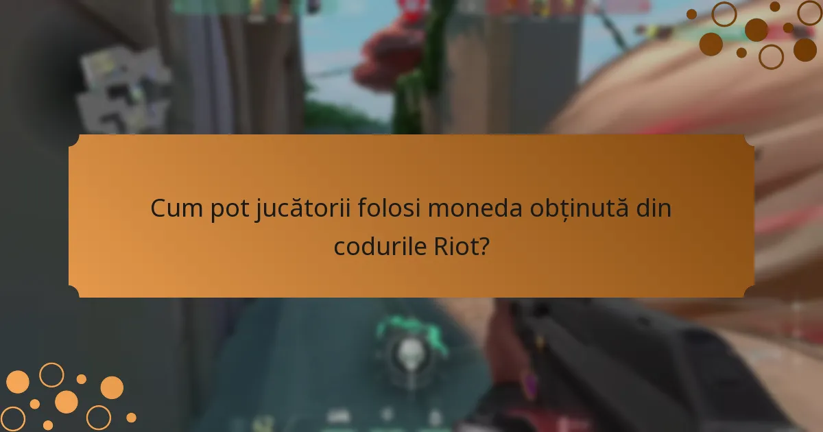 Cum pot jucătorii folosi moneda obținută din codurile Riot?