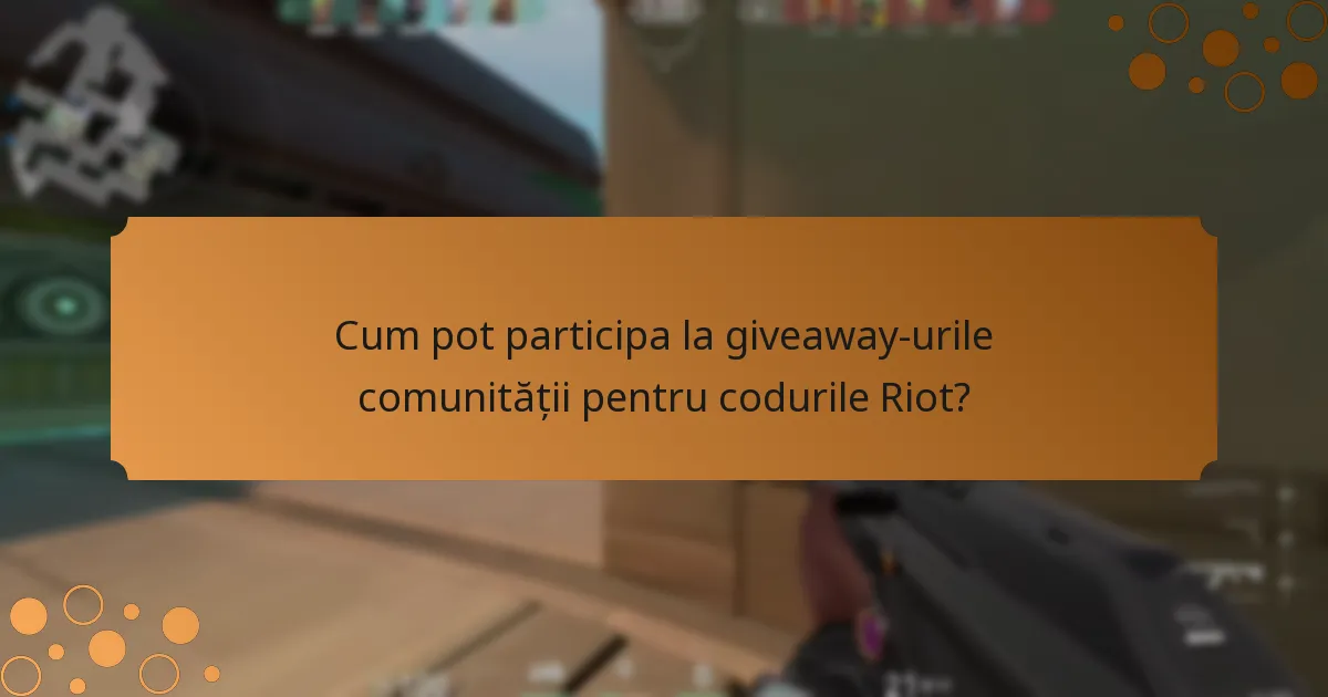 Cum pot participa la giveaway-urile comunității pentru codurile Riot?