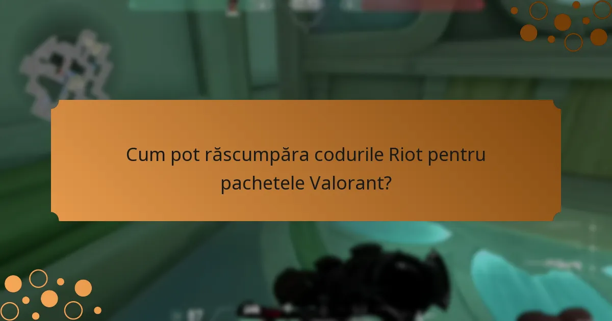 Cum pot răscumpăra codurile Riot pentru pachetele Valorant?