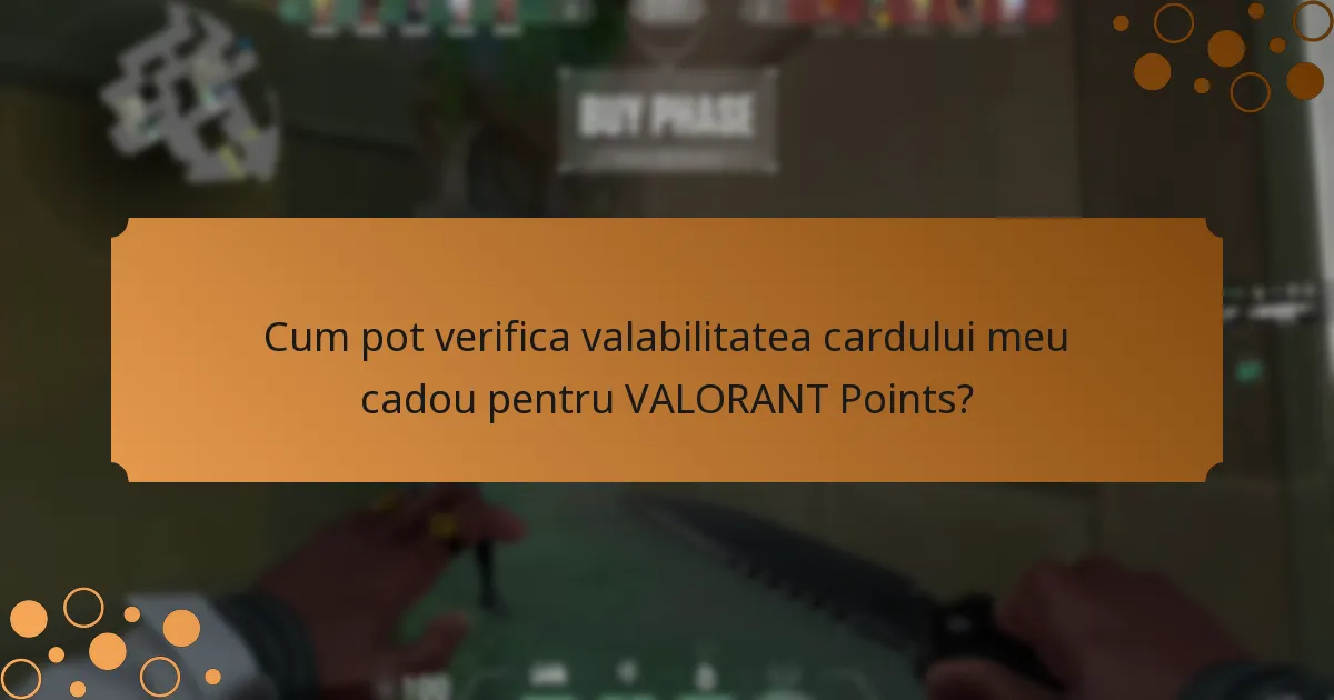 Cum pot verifica valabilitatea cardului meu cadou pentru VALORANT Points?