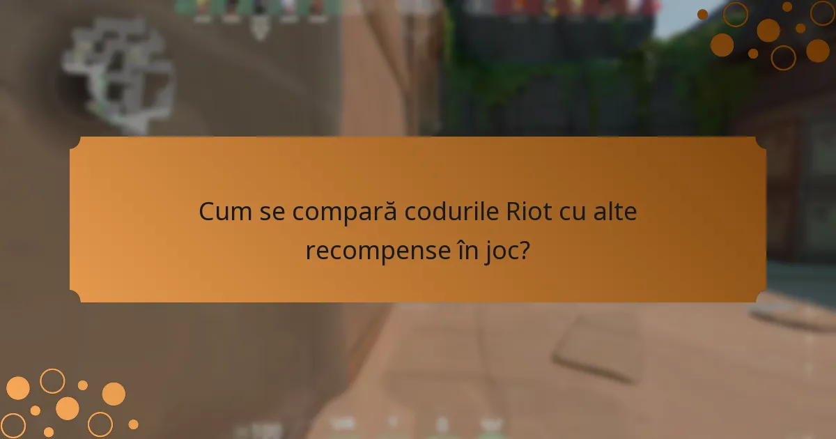 Cum se compară codurile Riot cu alte recompense în joc?