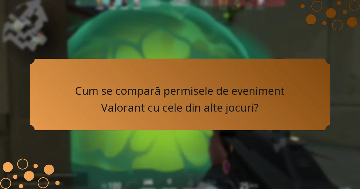 Cum se compară permisele de eveniment Valorant cu cele din alte jocuri?