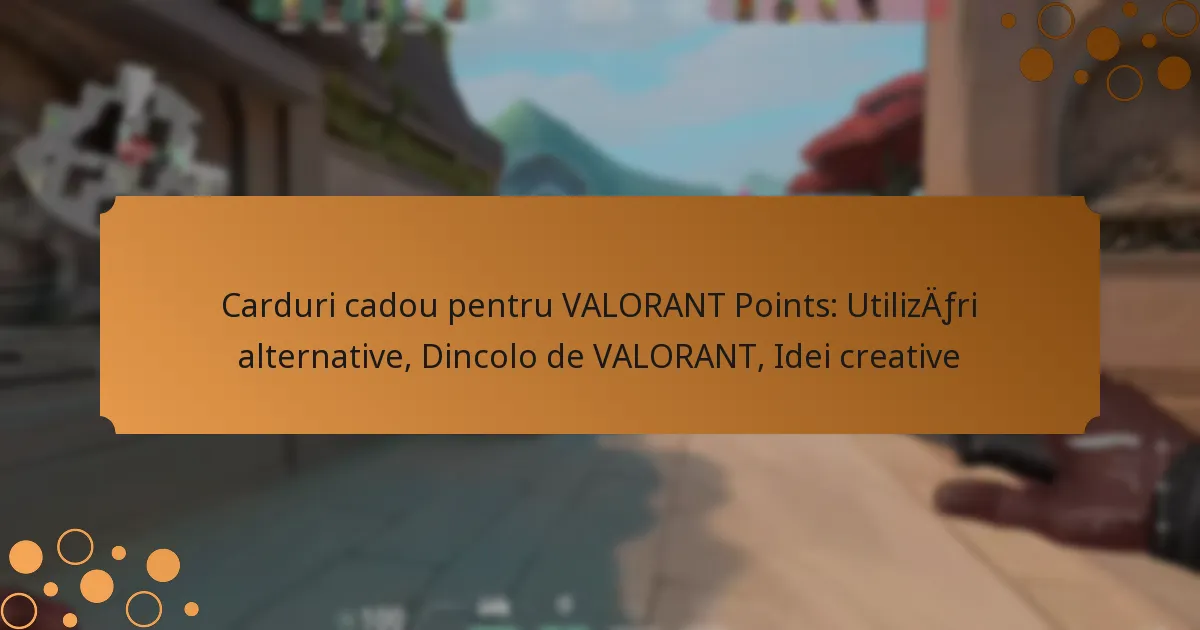 Carduri cadou pentru VALORANT Points: Utilizări alternative, Dincolo de VALORANT, Idei creative
