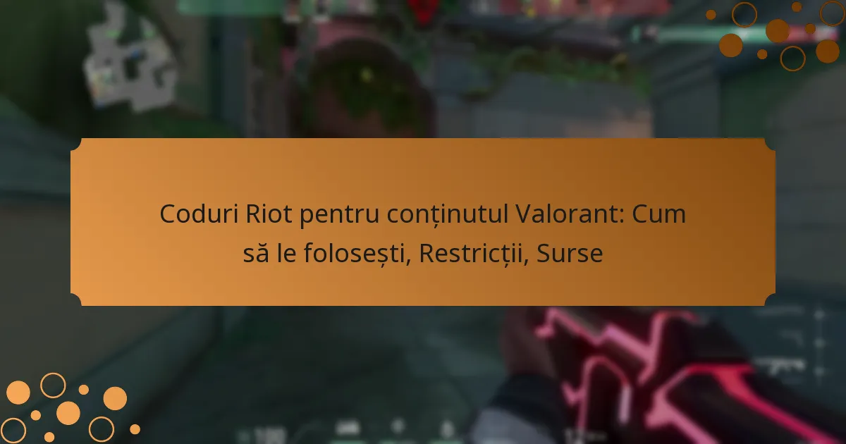 Coduri Riot pentru conținutul Valorant: Cum să le folosești, Restricții, Surse